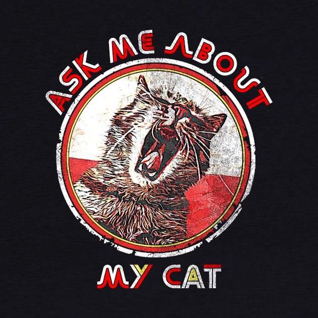 Ask me about my Cat, Funny Cat Saying, Crazy Cat Ladie Design by joannejgg